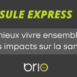 Capsule Express - Le mieux vivre ensemble et les impacts sur la santé!